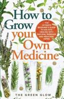 How to Grow Your Own Medicine
