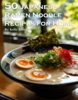 50 Japanese Ramen Noodles Recipes for Home