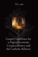Gospel Guidelines for a Digital Economy Cryptocurrency and the Catholic Believer