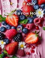 50 Sweet and Savories Recipes for Home
