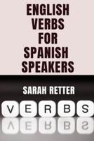 ENGLISH VERBS LEARNING FOR SPANISH SPEAKERS. Conquering English Verbs
