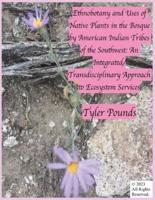 Ethnobotany and Uses of Native Plants in the Bosque by American Indian Tribes of the Southwest