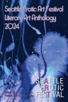 Seattle Erotic Art Festival Literary Art Anthology 2024