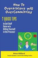 How to Overachieve W/o Over Committing