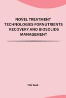 Novel Treatment Technologies for Nutrients Recovery and Biosolids Management
