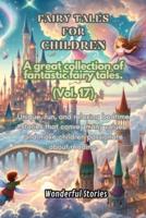 Children's Fables A great collection of fantastic fables and fairy tales. (Vol.17)