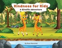 Kindness For Kids A Giraffe Adventure
