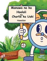 Manawa No Ka Hoololi Me Charlie Ka Uaki (Hawaiian) Time for Change With Charlie the Clock