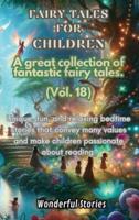 Children's Fables A Great Collection of Fantastic Fables and Fairy Tales. (Vol.18)