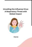 Unveiling the Influenza Virus