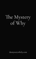 The Mystery of Why