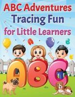 ABC Adventures Tracing Fun For Little Learners.