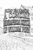 Charles Evans' A Concise Biographical Sketch of William Penn [Premium Deluxe Exclusive Edition - Enhance a Beloved Classic Book and Create a Work of Art!]