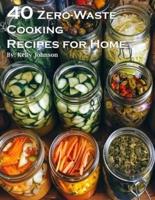 40 Zero-Waste Cooking Recipes for Home