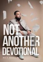 Not Another Devotional