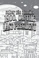 Ingersoll Lockwood's 1900, or the Last President [Premium Deluxe Exclusive Edition - Enhance a Beloved Classic Book and Create a Work of Art!]