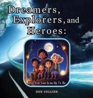 Dreamers, Explorers and Heroes