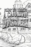 J. P. Buschlen's A Canadian Bankclerk [Premium Deluxe Exclusive Edition - Enhance a Beloved Classic Book and Create a Work of Art!]