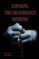 Exposing The Deliverance Ministry