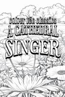 James Lane Allen's A Cathedral Singer [Premium Deluxe Exclusive Edition - Enhance a Beloved Classic Book and Create a Work of Art!]