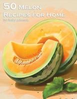 50 Melon Recipes for Home