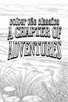 G. A. Henty's A Chapter of Adventures [Premium Deluxe Exclusive Edition - Enhance a Beloved Classic Book and Create a Work of Art!]