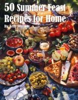 50 Summer Feast Recipes for Home