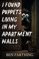 I Found Puppets Living in My Apartment Walls