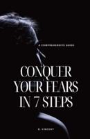 Conquer Your Fears in 7 Steps