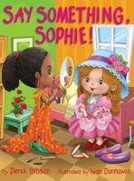 Say Something, Sophie!