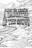 Jack London's A Daughter of the Snows [Premium Deluxe Exclusive Edition - Enhance a Beloved Classic Book and Create a Work of Art!]