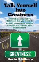 Talk Yourself Into Greatness