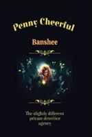 Penny Cheerful - The Slightly Different Private Detective Agency - Banshee