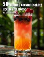 50 Crafting Cocktail Making Recipes for Home