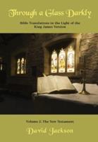 Through a Glass Darkly Volume 2 - Bible Translations in the Light of the King James Version (Color)