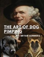 The Art Of Dog Pimping-A Guide To Breeding Your Dog