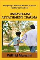 Unravelling Attachment Trauma
