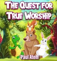 The Quest for True Worship