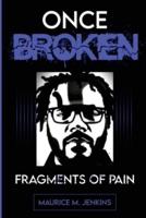 Once Broken Fragments of Pain
