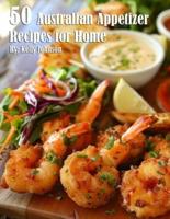 50 Australian Appetizer Recipes for Home