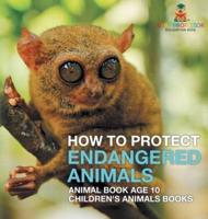 How To Protect Endangered Animals - Animal Book Age 10 Children's Animal Books