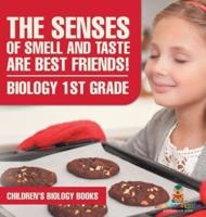 The Senses of Smell and Taste Are Best Friends! - Biology 1st Grade Children's Biology Books