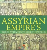 The Assyrian Empire's Three Attempts to Rule the World