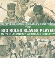 The Big Roles Slaves Played in the Ancient African Society - History Books Grade 3 Children's History Books