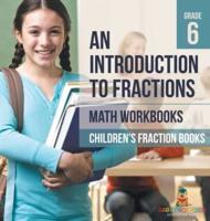 An Introduction to Fractions - Math Workbooks Grade 6 Children's Fraction Books