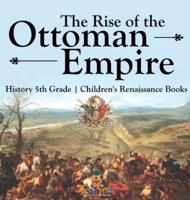 The Rise of the Ottoman Empire - History 5th Grade Children's Renaissance Books