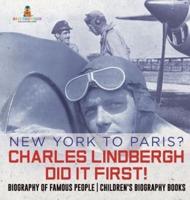 New York to Paris? Charles Lindbergh Did It First! Biography of Famous People Children's Biography Books