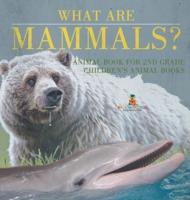 What Are Mammals? Animal Book for 2nd Grade Children's Animal Books