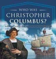 Who Was Christopher Columbus? Biography for Kids 6-8 Children's Biography Books