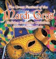 The Great Festival of the Mardi Gras - Holiday Books for Children Children's Holiday Books